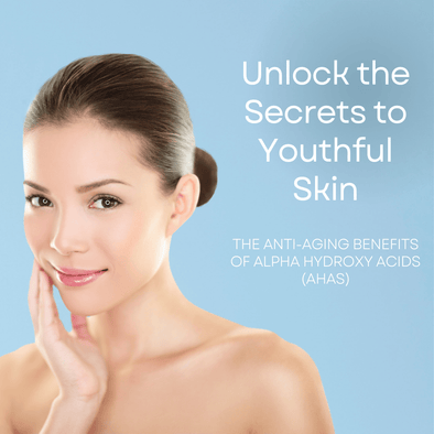 Unlock the Secrets to Youthful Skin the Anti-Aging Benefits of Alpha Hydroxy Acids (AHAs)
