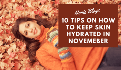 10 Tips on How To Keep Skin Hydrated in November