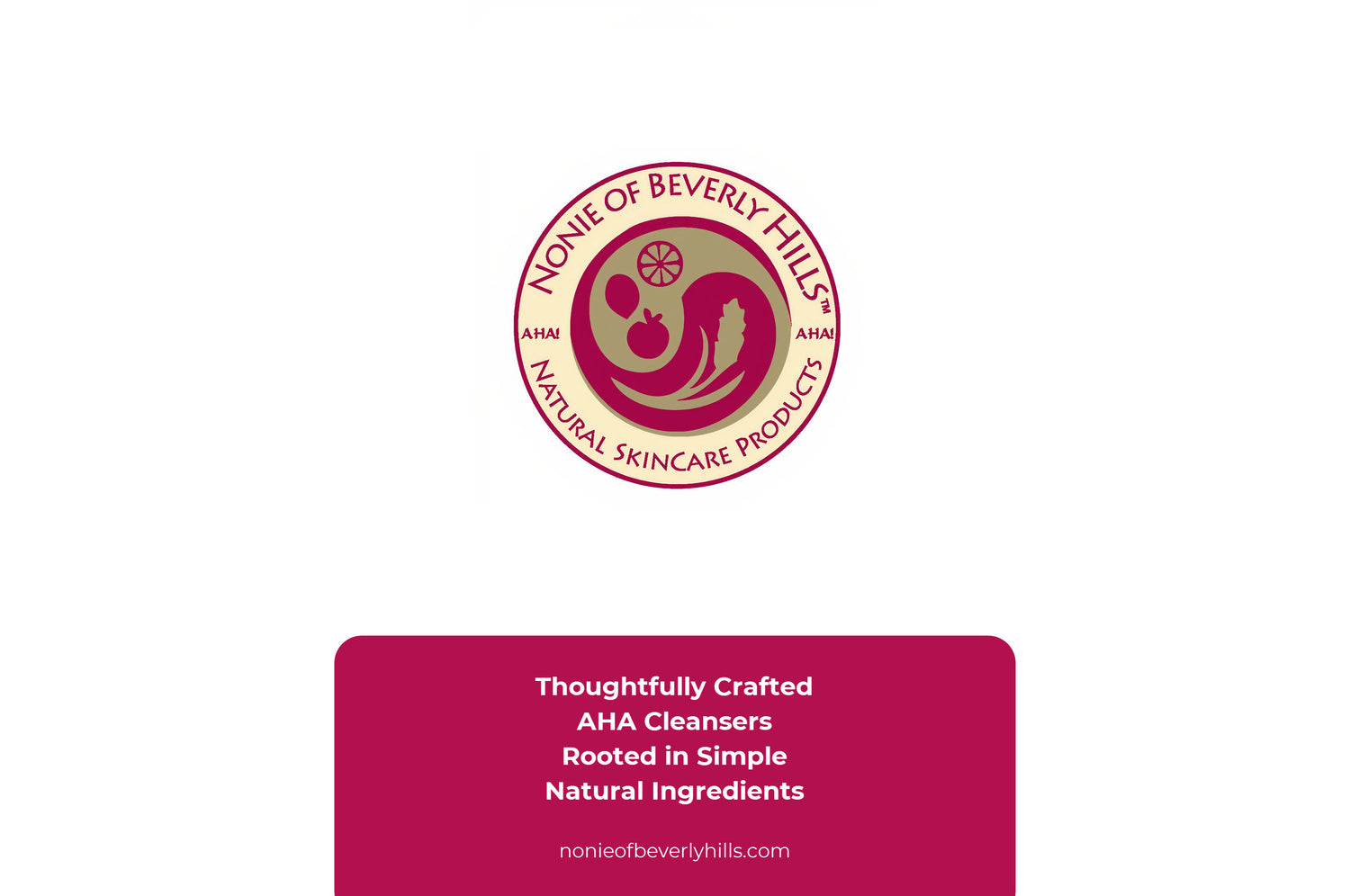 Nonie of Beverly Hills uses gentle fruit acids for comfortable everyday cleansing.